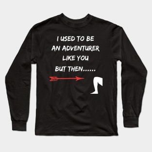 I Used To Be An Adventurer Like You But Then Fantasy RPG Long Sleeve T-Shirt